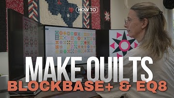 How I Make Quilts with BlockBase+ and EQ8