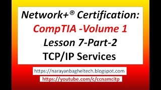 Network+® Certification: CompTIA -Volume 1 Lesson 7-Part-2 -TCP/IP Services