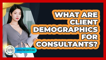 What Are Client Demographics For Consultants?