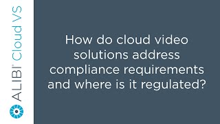 Alibi Cloud VS - How do cloud solutions address compliance requirements and where is it regulated?
