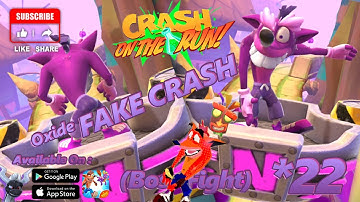 Crash On the Run! | Walkthrough | Part 22 | Oxide FAKE CRASH( BOSS FIGHT) | THE GRATE GATE Map