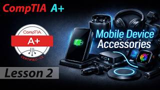 Mobile Device Accessories - CompTIA A+ 220-1201 (Core 1)