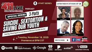 The 411 Live – 3-Part Special Series: Suicide, Sextortion & Saving Our Youth