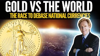 Gold Vs The World - The Race To Debase National Currencies