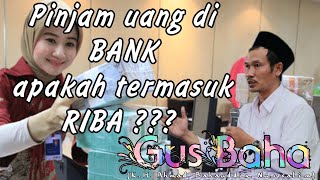 Gus Baha -  Hukum pinjam uang di BANK