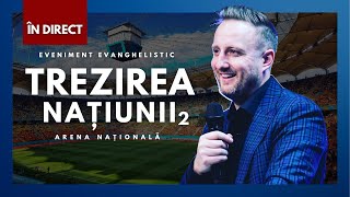 LIVE: Trezirea Națiunii - Eveniment Evanghelistic pe Arena Națională, 3 mai 2024