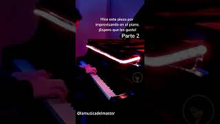 Improvisando un poco en el piano y esto fue lo que salió! / Master Piano Improv 2 🎹