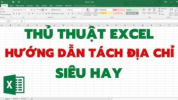 Hướng dẫn tách địa chỉ trong Excel siêu hay