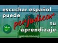 ESCUCHAR MAL perjudica tu aprendizaje de español | escuchar al tuntún