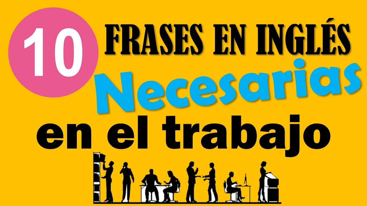 10 Frases En Ingles Necesarias En El Trabajo Youtube