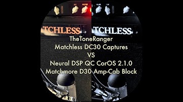 TR Matchless DC30 Model vs Capture Quad Cortex Demo