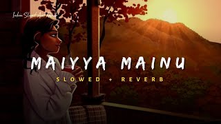 Maiyya Mainu - Sachet Tandon Song | Slowed And Reverb Lofi Mix screenshot 1