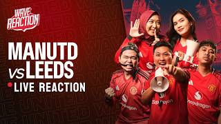 The United Wave  Reaction Manchester United Vs Leeds