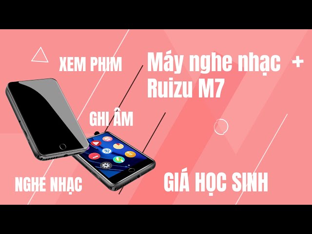 Máy nghe nhạc Ruizu M7: Nghe nhạc, xem phim, ghi âm và nhiều tính năng khác