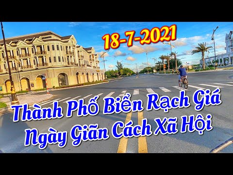 Rạch Giá Quê Tôi | Thành Phố Biển Rạch Giá Kiên Giang Trong Ngày Giãn Cách Xã Hội