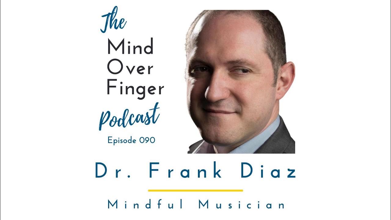 090 Dr. Frank Diaz: Mindful Musician - YouTube