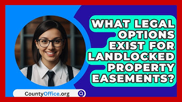 What Legal Options Exist For Landlocked Property Easements? - CountyOffice.org