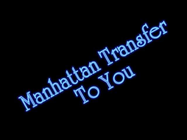 Manhattan Transfer - To You