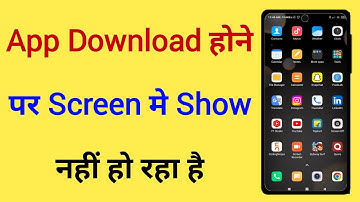 App Download Hone Par Home Screen Me Show Nahi Ho Raha Hai Kya Kare