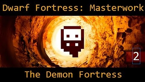 Dwarf Fortress: Masterwork Mod - (Part 2) - The Demon Fortress
