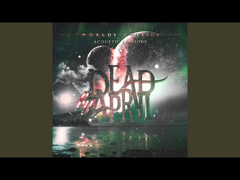 Our Worlds Collide - Dead by April