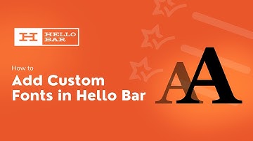 How To Add Custom Fonts in Hello Bar