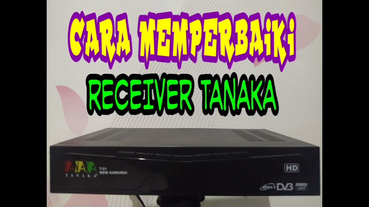 Cara memperbaiki receiver parabola Tanaka T21 kedip merah YouTube