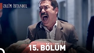 Zalim İstanbul 15Bölüm