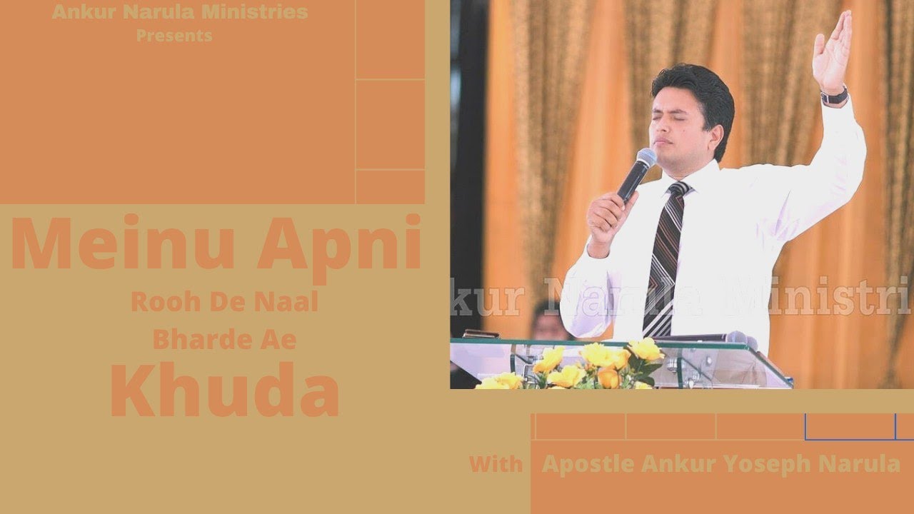 Meinu Apni Rooh De Naal Bharde Ae Khuda With Apostle Ankur Yoseph Narula