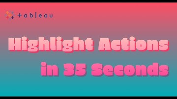 Advanced Highlighting in Tableau Using Dashboard Actions