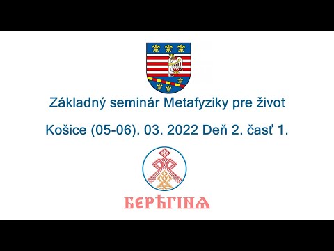 Základný seminár Metafyziky pre život Košice (05-06). 03. 2022 Deň 2. časť 1.