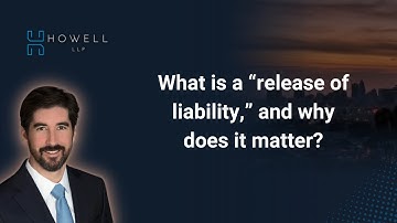 What is a “release of Liability,” and Why Does It Matter?