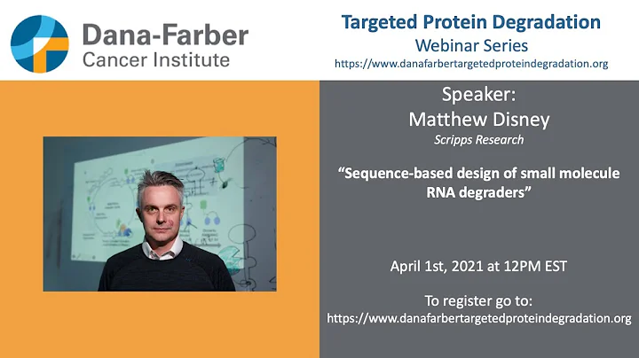 Matthew Disney - Dana-Farber Targeted Degradation Webinar Series