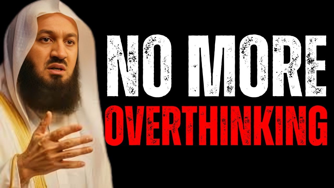 How To Stop Overthinking Everything | The QUICKEST Way | Mufti Menk