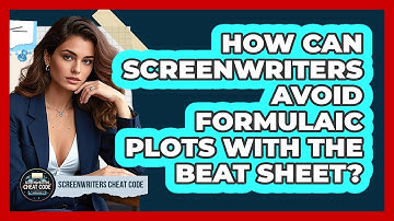 How Can Screenwriters Avoid Formulaic Plots With The Beat Sheet? - Screenwriter