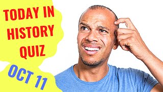 TODAY IN HISTORY QUIZ - OCTOBER 11TH - Do you think you can ace this history quiz?
