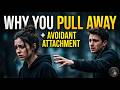 Why You Pull Away When Someone Gets Close — The Avoidant Attachment Truth