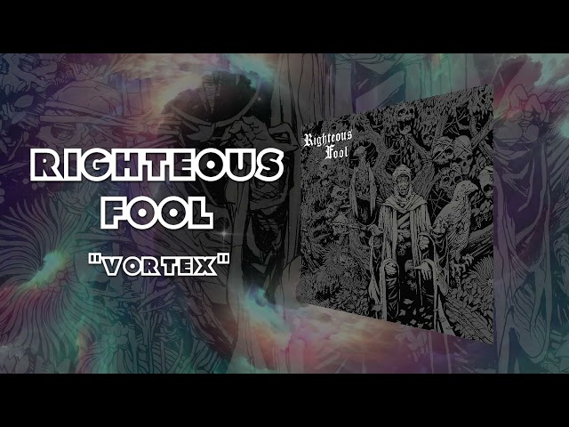 RIGHTEOUS FOOL - VORTEX