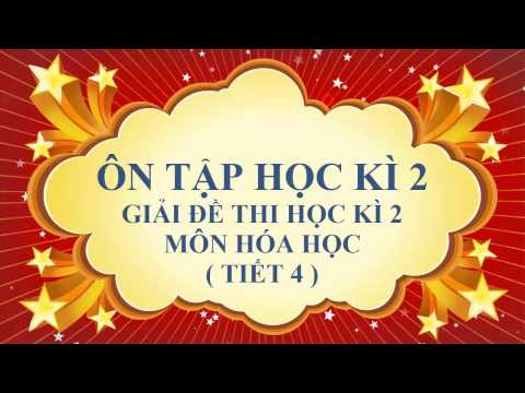 Video Hóa học lớp 8 - Ôn tập học kì 2 - giải đề thi học kì 2 - youtube
