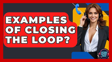 Examples Of Closing The Loop? - Customer Support Coach