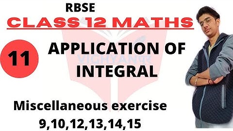 APPLICATION OF INTEGRAL || RBSE CLASS 12 || Miscellaneous exercise 9,10,12,13,14,15