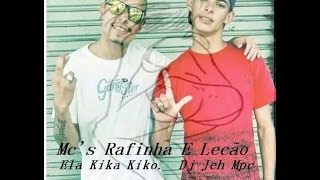 Mc's Rafinha e Lecão - Ela Kiko ( DJ JÉH MPC' )