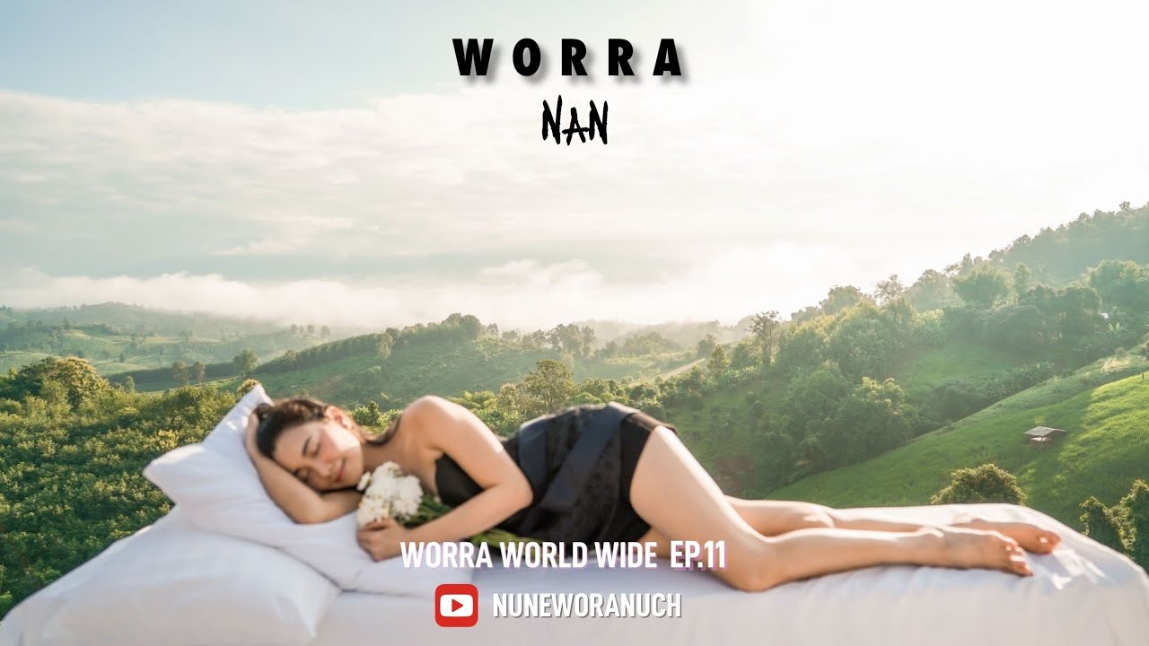 วอร่า...ฮักน่านเจ้า |  WORRA WORLD WIDE  EP. 11