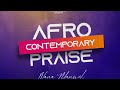 Contemporary african praise  nana manuel  african praise and worship songs