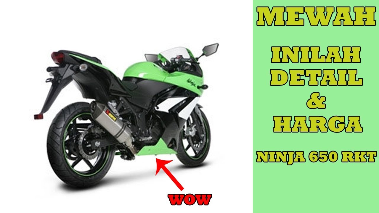 MEWAH INILAH DETAIL DAN  HARGA  KAWASAKI  NINJA 650 RKT 