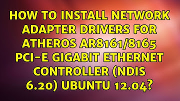 How to install Network Adapter Drivers for Atheros AR8161/8165 PCI-E Gigabit Ethernet Controller...