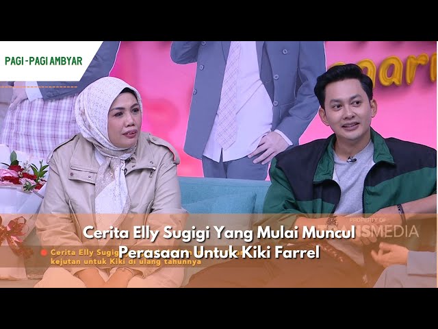 Cerita Elly Sugigi Yang Mulai Muncul Perasaan Untuk Kiki Farrel | PAGI PAGI AMBYAR (27/5/24) P3 class=