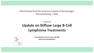 ASH 2016 Leonard #6 Update on Diffuse Large B Cell Lymphoma Treatments