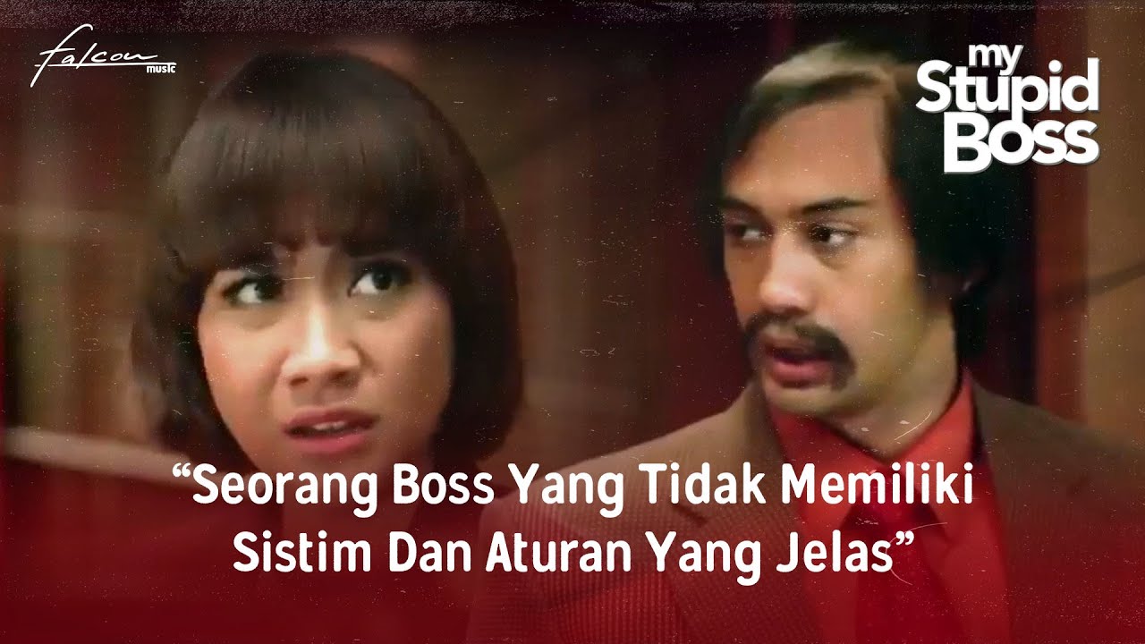 My Stupid Boss Seorang Boss Yang Tidak Memiliki Sistim Dan Aturan Yang Jelas