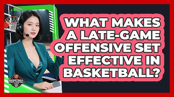What Makes A Late-game Offensive Set Effective In Basketball? - Basketball Stats Central